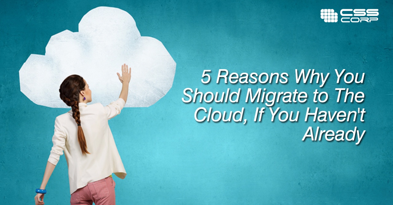 5-Reasons-Why-You-Should-Migrate-to-The-Cloud,.jpg